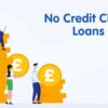 The Best Loans You Can Get Without A Credit Check!